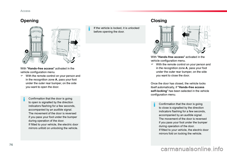 TOYOTA PROACE VERSO 2019 Manual PDF 76
Confirmation that the door is going to open is signalled by the direction
indicators flashing for a few seconds, accompanied by an audible signal.The movement of the door is reversed if you pass y TOYOTA PROACE VERSO 2019 Manual PDF 76
Confirmation that the door is going to open is signalled by the direction
indicators flashing for a few seconds, accompanied by an audible signal.The movement of the door is reversed if you pass y