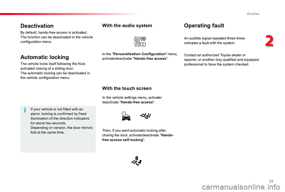 TOYOTA PROACE VERSO 2019 Manual PDF 77
With the audio system
In the vehicle settings menu, activate/deactivate "Hands-free access".
With the touch screen
In the "Personalisation-Configuration" menu, activate/deactivate & TOYOTA PROACE VERSO 2019 Manual PDF 77
With the audio system
In the vehicle settings menu, activate/deactivate "Hands-free access".
With the touch screen
In the "Personalisation-Configuration" menu, activate/deactivate &