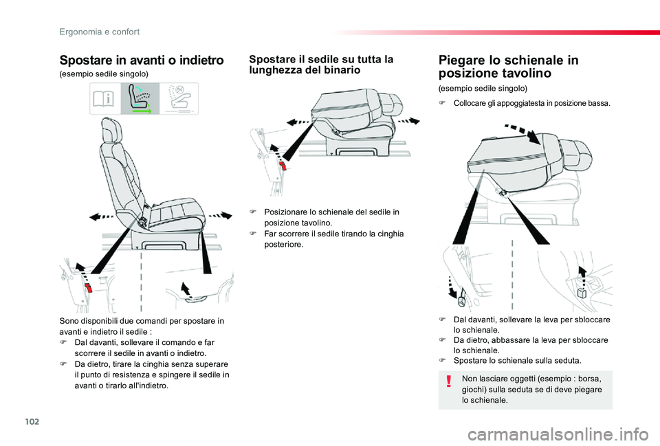 TOYOTA PROACE VERSO 2019  Manuale duso (in Italian) 102
Proace_Verso_IT_Chap03_ergonomie-et-confort_ed01-2019
Sono disponibili due comandi per spostare in avanti e indietro il sedile :F Dal davanti, sollevare il comando e far scorrere il sedile in avan