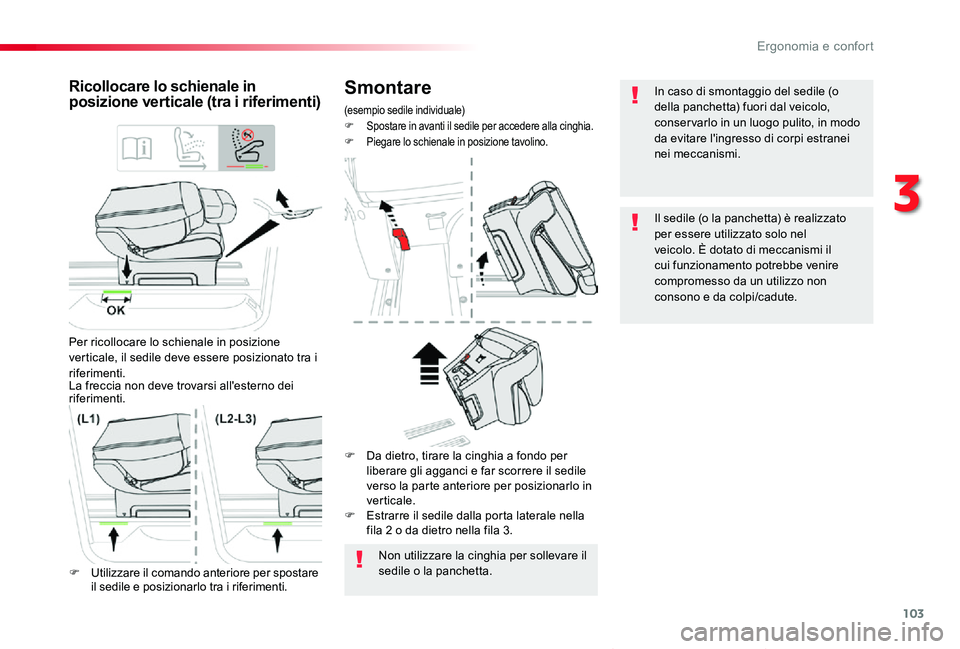 TOYOTA PROACE VERSO 2019  Manuale duso (in Italian) 103
Proace_Verso_IT_Chap03_ergonomie-et-confort_ed01-2019
Smontare
(esempio sedile individuale)F Spostare in avanti il sedile per accedere alla cinghia.F Piegare lo schienale in posizione tavolino.
Ri