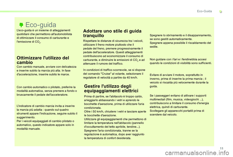 TOYOTA PROACE VERSO 2019  Manuale duso (in Italian) 11
Proace_Verso_IT_Chap00c_eco-conduite_ed01-2019
L'eco-guida è un insieme di atteggiamenti quotidiani che permettono all'automobilista di ottimizzare il consumo di carburante e l'emissio