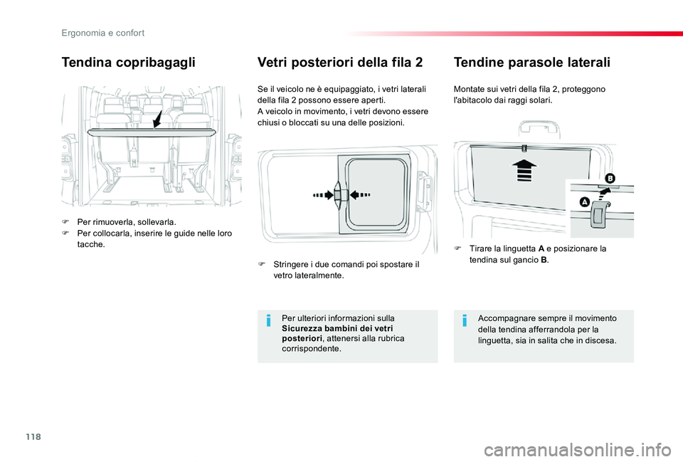 TOYOTA PROACE VERSO 2019  Manuale duso (in Italian) 118
Proace_Verso_IT_Chap03_ergonomie-et-confort_ed01-2019
Tendina copribagagli
F Per rimuoverla, sollevarla.F Per collocarla, inserire le guide nelle loro tacche.
Se il veicolo ne è equipaggiato, i v