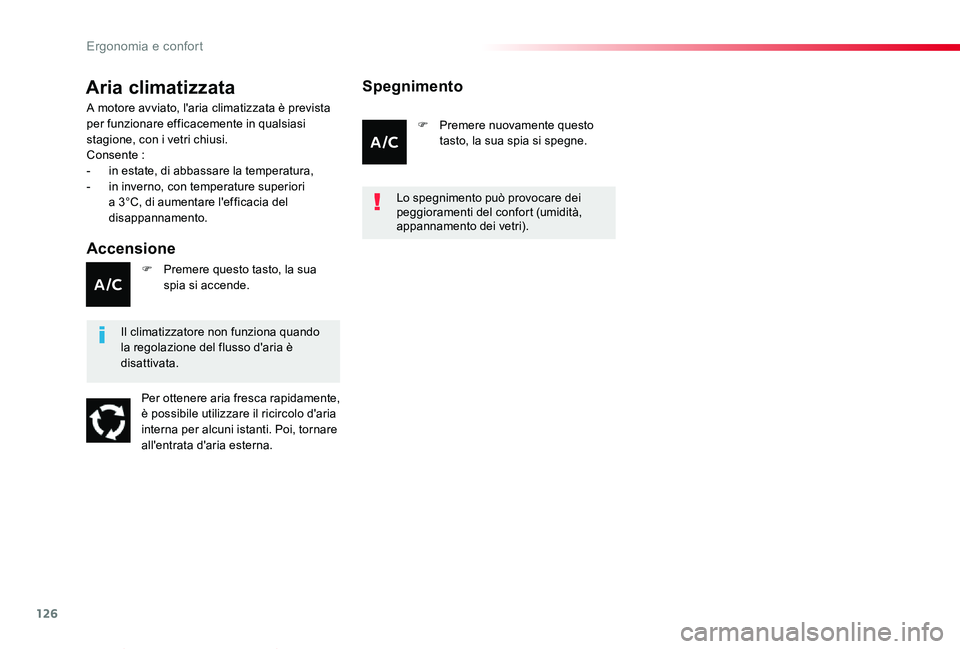 TOYOTA PROACE VERSO 2019  Manuale duso (in Italian) 126
Proace_Verso_IT_Chap03_ergonomie-et-confort_ed01-2019
Aria climatizzata
Accensione
A motore avviato, l'aria climatizzata è prevista per funzionare efficacemente in qualsiasi stagione, con i v