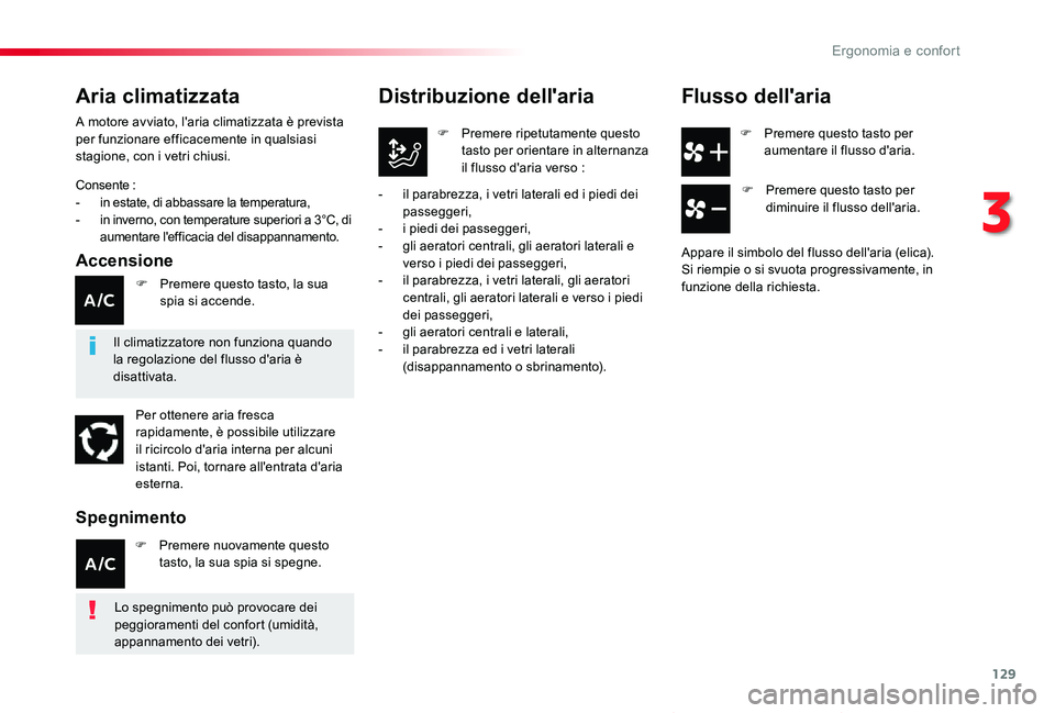 TOYOTA PROACE VERSO 2019  Manuale duso (in Italian) 129
Proace_Verso_IT_Chap03_ergonomie-et-confort_ed01-2019
F Premere questo tasto per aumentare il flusso d'aria.
Distribuzione dell'aria
F Premere ripetutamente questo tasto per orientare in a