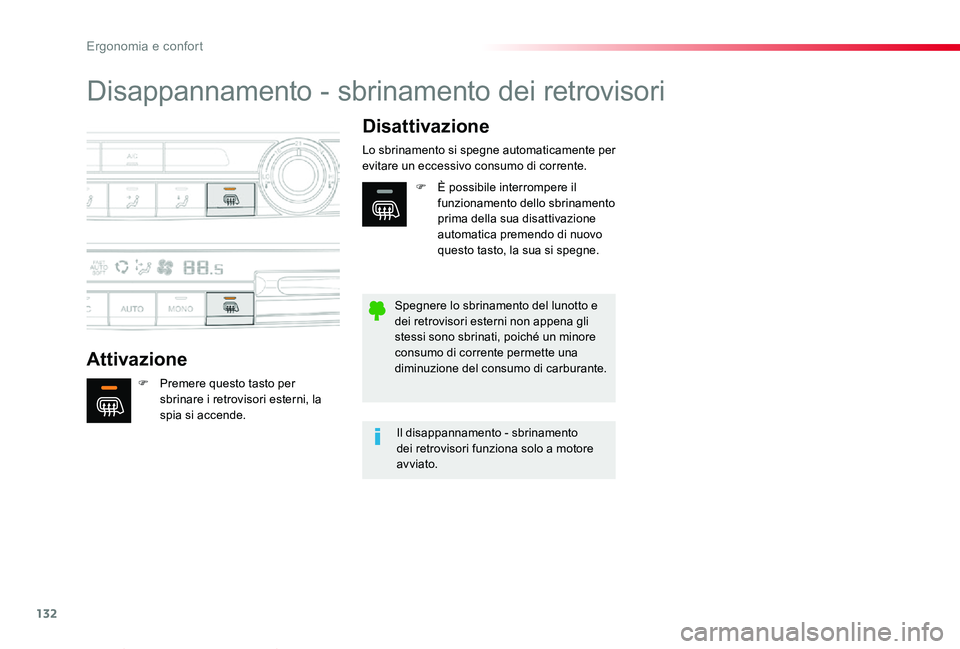 TOYOTA PROACE VERSO 2019  Manuale duso (in Italian) 132
Proace_Verso_IT_Chap03_ergonomie-et-confort_ed01-2019
Disappannamento - sbrinamento dei retrovisori
Attivazione
Disattivazione
F Premere questo tasto per sbrinare i retrovisori esterni, la spia si