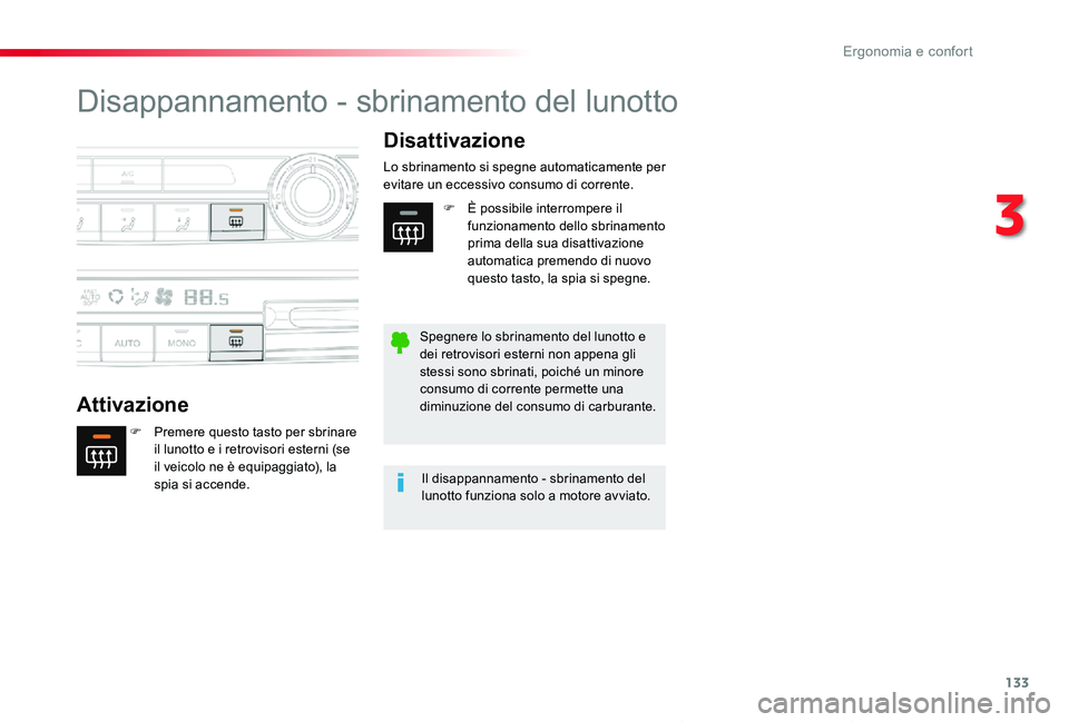 TOYOTA PROACE VERSO 2019  Manuale duso (in Italian) 133
Proace_Verso_IT_Chap03_ergonomie-et-confort_ed01-2019
Disappannamento - sbrinamento del lunotto
Attivazione
Disattivazione
F Premere questo tasto per sbrinare il lunotto e i retrovisori esterni (s