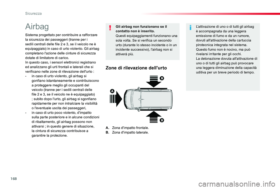 TOYOTA PROACE VERSO 2019 Manuale duso (in Italian) 168
Proace_Verso_IT_Chap05_securite_ed01-2019
Airbag
Sistema progettato per contribuire a rafforzare la sicurezza dei passeggeri (tranne per i sedili centrali delle file 2 e 3, se il veicolo ne è equ TOYOTA PROACE VERSO 2019 Manuale duso (in Italian) 168
Proace_Verso_IT_Chap05_securite_ed01-2019
Airbag
Sistema progettato per contribuire a rafforzare la sicurezza dei passeggeri (tranne per i sedili centrali delle file 2 e 3, se il veicolo ne è equ