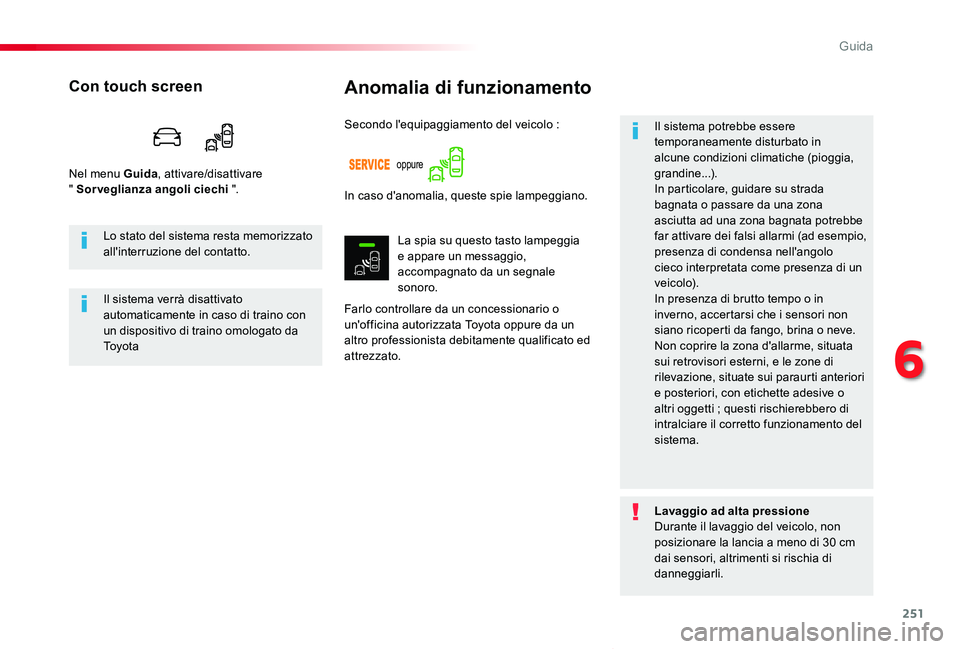 TOYOTA PROACE VERSO 2019 Manuale duso (in Italian) 251
Proace_Verso_IT_Chap06_conduite_ed01-2019
Anomalia di funzionamento
Farlo controllare da un concessionario o un'officina autorizzata Toyota oppure da un altro professionista debitamente qualif TOYOTA PROACE VERSO 2019 Manuale duso (in Italian) 251
Proace_Verso_IT_Chap06_conduite_ed01-2019
Anomalia di funzionamento
Farlo controllare da un concessionario o un'officina autorizzata Toyota oppure da un altro professionista debitamente qualif