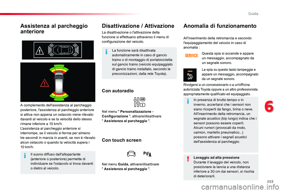 TOYOTA PROACE VERSO 2019 Manuale duso (in Italian) 253
Proace_Verso_IT_Chap06_conduite_ed01-2019
Assistenza al parcheggio
anteriore
A complemento dell'assistenza al parcheggio posteriore, l'assistenza al parcheggio anteriore si attiva non app TOYOTA PROACE VERSO 2019 Manuale duso (in Italian) 253
Proace_Verso_IT_Chap06_conduite_ed01-2019
Assistenza al parcheggio
anteriore
A complemento dell'assistenza al parcheggio posteriore, l'assistenza al parcheggio anteriore si attiva non app