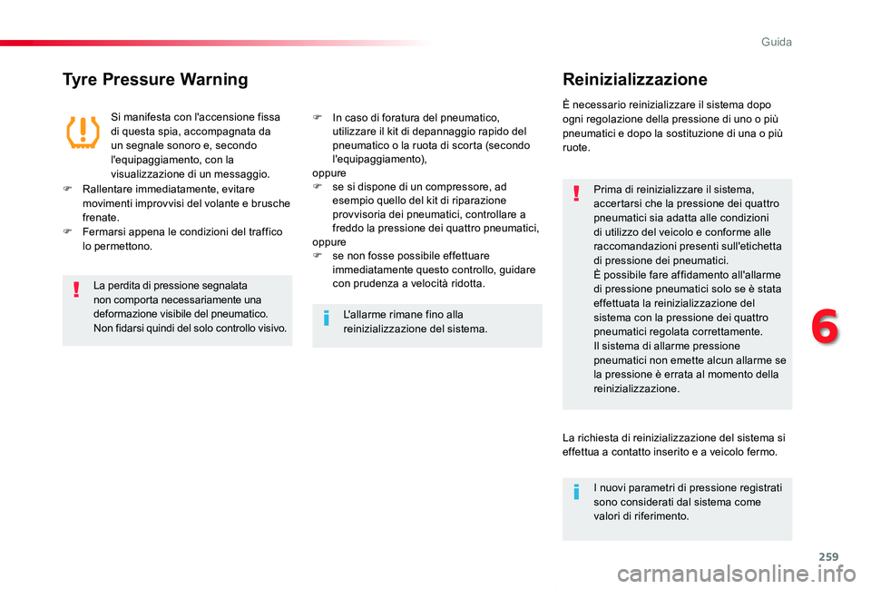 TOYOTA PROACE VERSO 2019 Manuale duso (in Italian) 259
Proace_Verso_IT_Chap06_conduite_ed01-2019
Tyre Pressure WarningReinizializzazione
Prima di reinizializzare il sistema, accertarsi che la pressione dei quattro pneumatici sia adatta alle condizioni TOYOTA PROACE VERSO 2019 Manuale duso (in Italian) 259
Proace_Verso_IT_Chap06_conduite_ed01-2019
Tyre Pressure WarningReinizializzazione
Prima di reinizializzare il sistema, accertarsi che la pressione dei quattro pneumatici sia adatta alle condizioni