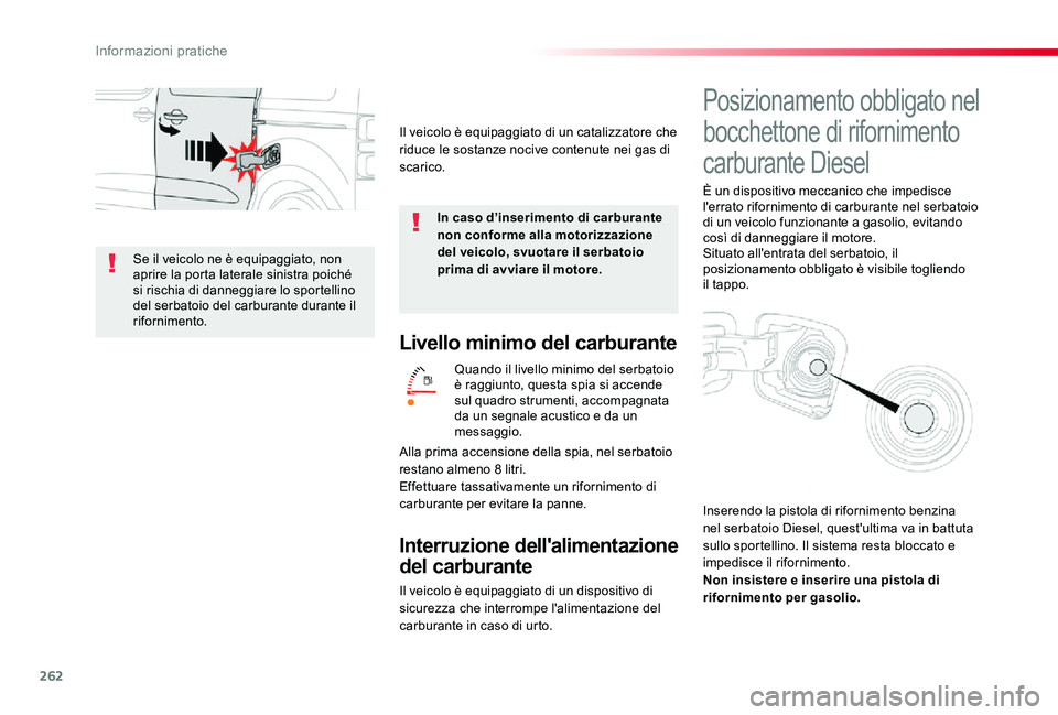 TOYOTA PROACE VERSO 2019 Manuale duso (in Italian) 262
Livello minimo del carburante
Quando il livello minimo del serbatoio è raggiunto, questa spia si accende sul quadro strumenti, accompagnata da un segnale acustico e da un messaggio.
Interruzione TOYOTA PROACE VERSO 2019 Manuale duso (in Italian) 262
Livello minimo del carburante
Quando il livello minimo del serbatoio è raggiunto, questa spia si accende sul quadro strumenti, accompagnata da un segnale acustico e da un messaggio.
Interruzione