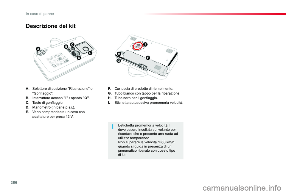 TOYOTA PROACE VERSO 2019  Manuale duso (in Italian) 286
Proace_Verso_IT_Chap08_En-cas-de-panne_ed01-2019
A. Selettore di posizione "Riparazione" o "Gonfiaggio".B.  Interruttore acceso "I" / spento "O".C.  Tasto di gonfia