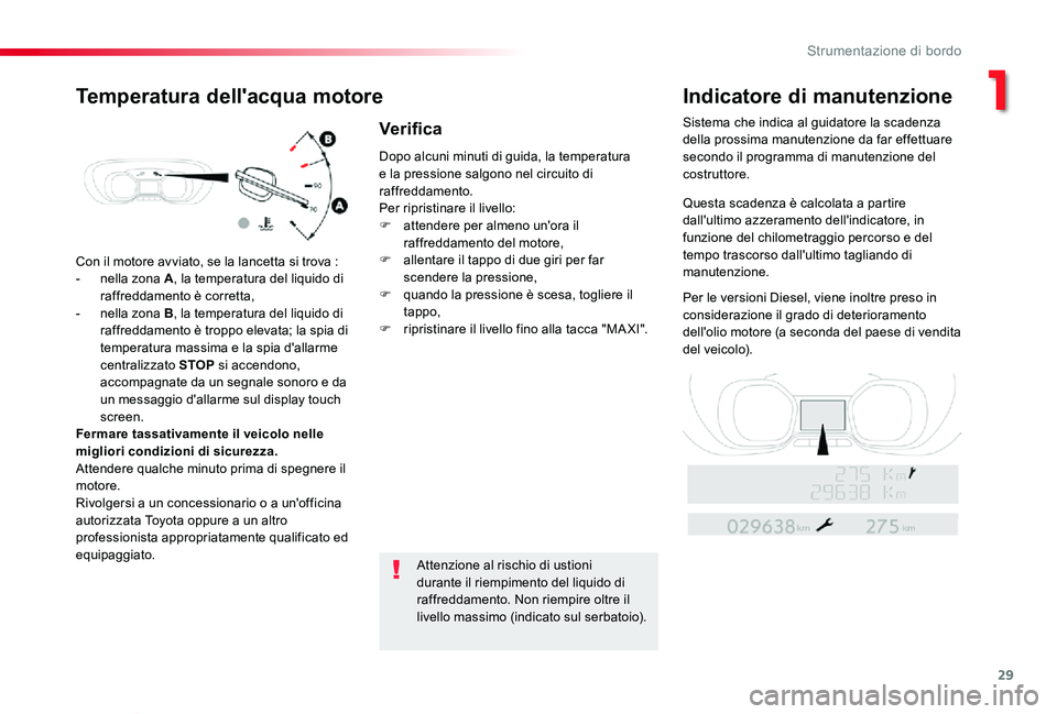 TOYOTA PROACE VERSO 2019 Manuale duso (in Italian) 29
Proace_Verso_IT_Chap01_instruments-de-bord_ed01-2019
Con il motore avviato, se la lancetta si trova :
- nella zona A, la temperatura del liquido di raffreddamento è corretta,- nella zona B, la tem TOYOTA PROACE VERSO 2019 Manuale duso (in Italian) 29
Proace_Verso_IT_Chap01_instruments-de-bord_ed01-2019
Con il motore avviato, se la lancetta si trova :
- nella zona A, la temperatura del liquido di raffreddamento è corretta,- nella zona B, la tem