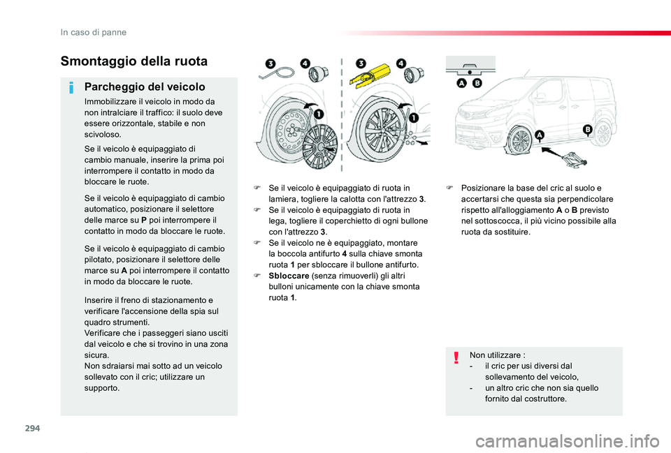 TOYOTA PROACE VERSO 2019 Manuale duso (in Italian) 294
Proace_Verso_IT_Chap08_En-cas-de-panne_ed01-2019
F Se il veicolo è equipaggiato di ruota in lamiera, togliere la calotta con l'attrezzo 3.F Se il veicolo è equipaggiato di ruota in lega, tog TOYOTA PROACE VERSO 2019 Manuale duso (in Italian) 294
Proace_Verso_IT_Chap08_En-cas-de-panne_ed01-2019
F Se il veicolo è equipaggiato di ruota in lamiera, togliere la calotta con l'attrezzo 3.F Se il veicolo è equipaggiato di ruota in lega, tog