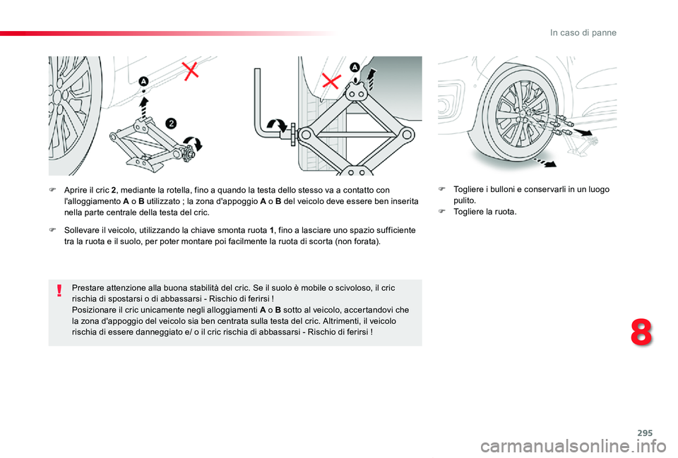 TOYOTA PROACE VERSO 2019 Manuale duso (in Italian) 295
Proace_Verso_IT_Chap08_En-cas-de-panne_ed01-2019
Prestare attenzione alla buona stabilità del cric. Se il suolo è mobile o scivoloso, il cric rischia di spostarsi o di abbassarsi - Rischio di fe TOYOTA PROACE VERSO 2019 Manuale duso (in Italian) 295
Proace_Verso_IT_Chap08_En-cas-de-panne_ed01-2019
Prestare attenzione alla buona stabilità del cric. Se il suolo è mobile o scivoloso, il cric rischia di spostarsi o di abbassarsi - Rischio di fe