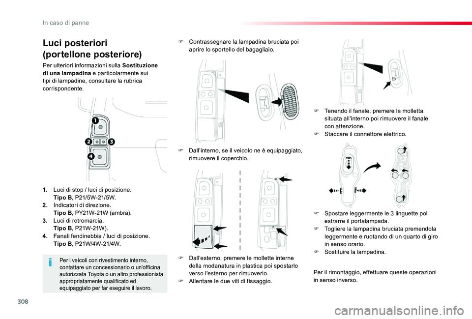 TOYOTA PROACE VERSO 2019 Manuale duso (in Italian) 308
Proace_Verso_IT_Chap08_En-cas-de-panne_ed01-2019
Luci posteriori
(portellone posteriore)
Per ulteriori informazioni sulla Sostituzione di una lampadina e particolarmente sui tipi di lampadine, co TOYOTA PROACE VERSO 2019 Manuale duso (in Italian) 308
Proace_Verso_IT_Chap08_En-cas-de-panne_ed01-2019
Luci posteriori
(portellone posteriore)
Per ulteriori informazioni sulla Sostituzione di una lampadina e particolarmente sui tipi di lampadine, co