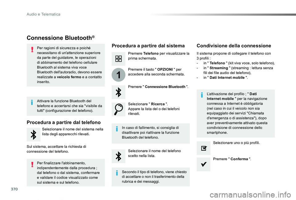 TOYOTA PROACE VERSO 2019 Manuale duso (in Italian) 370
1
Proace_Verso_IT_Chap10b_NAC-1_ed01-2019
Connessione Bluetooth®
Procedura a partire dal sistemaCondivisione della connessione
Premere Telefono per visualizzare la prima schermata.
Premere " TOYOTA PROACE VERSO 2019 Manuale duso (in Italian) 370
1
Proace_Verso_IT_Chap10b_NAC-1_ed01-2019
Connessione Bluetooth®
Procedura a partire dal sistemaCondivisione della connessione
Premere Telefono per visualizzare la prima schermata.
Premere "