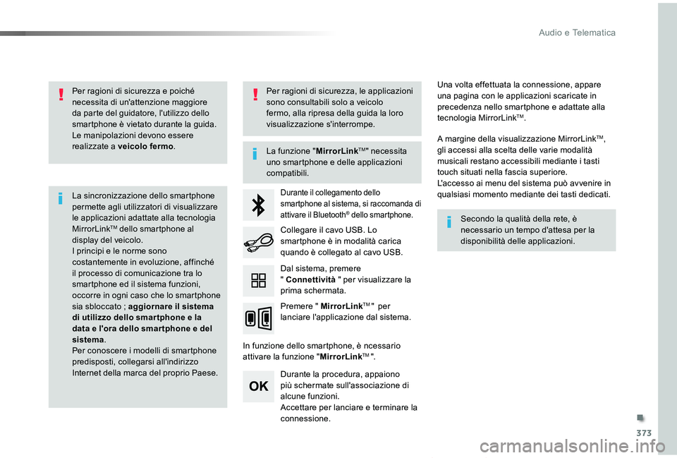 TOYOTA PROACE VERSO 2019 Manuale duso (in Italian) 373
Proace_Verso_IT_Chap10b_NAC-1_ed01-2019
Per ragioni di sicurezza e poiché necessita di un'attenzione maggiore da parte del guidatore, l'utilizzo dello smartphone è vietato durante la gui TOYOTA PROACE VERSO 2019 Manuale duso (in Italian) 373
Proace_Verso_IT_Chap10b_NAC-1_ed01-2019
Per ragioni di sicurezza e poiché necessita di un'attenzione maggiore da parte del guidatore, l'utilizzo dello smartphone è vietato durante la gui