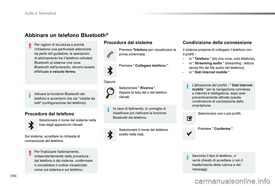 TOYOTA PROACE VERSO 2019 Manuale duso (in Italian) 396
Proace_Verso_IT_Chap10b_NAC-1_ed01-2019
Abbinare un telefono Bluetooth®
Per ragioni di sicurezza e poiché richiedono una particolare attenzione da parte del guidatore, le operazioni di abbinamen TOYOTA PROACE VERSO 2019 Manuale duso (in Italian) 396
Proace_Verso_IT_Chap10b_NAC-1_ed01-2019
Abbinare un telefono Bluetooth®
Per ragioni di sicurezza e poiché richiedono una particolare attenzione da parte del guidatore, le operazioni di abbinamen