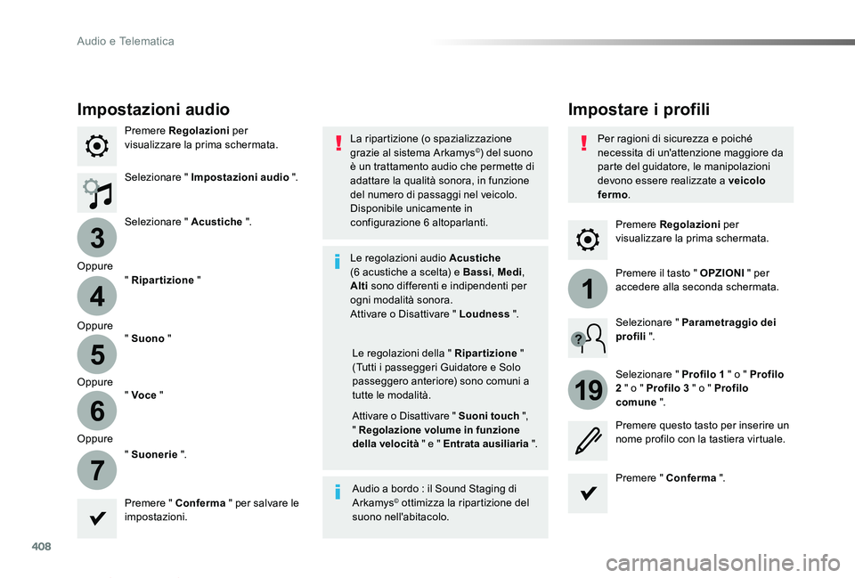 TOYOTA PROACE VERSO 2019  Manuale duso (in Italian) 408
3
4
5
6
7
1
19
Proace_Verso_IT_Chap10b_NAC-1_ed01-2019
Premere Regolazioni per visualizzare la prima schermata.
Impostare i profiliImpostazioni audio
Premere Regolazioni per visualizzare la prima 