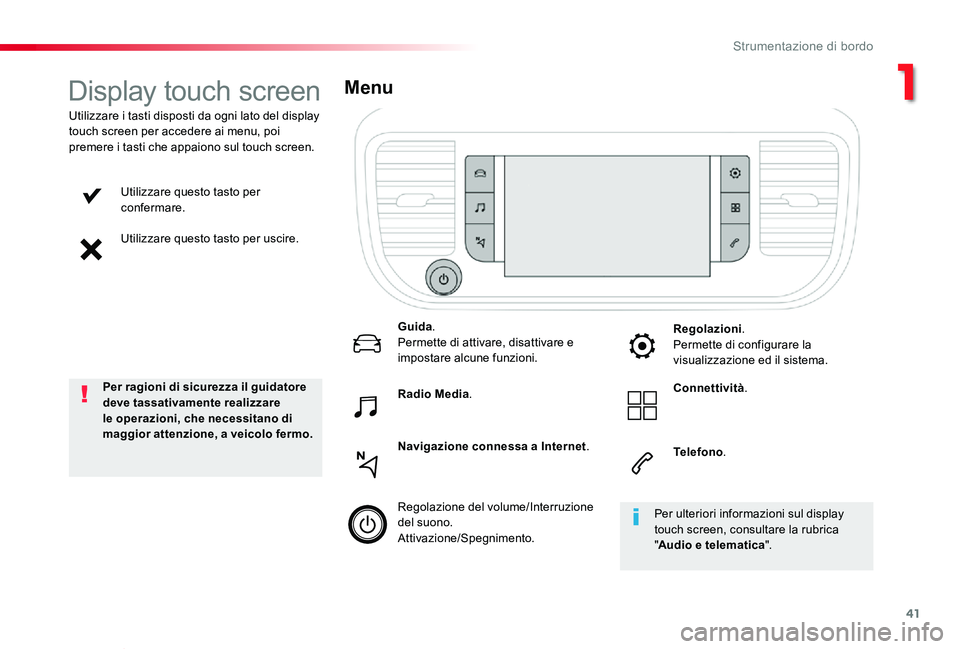 TOYOTA PROACE VERSO 2019 Manuale duso (in Italian) 41
Proace_Verso_IT_Chap01_instruments-de-bord_ed01-2019
Utilizzare questo tasto per confermare.
Utilizzare questo tasto per uscire.
Utilizzare i tasti disposti da ogni lato del display touch screen pe TOYOTA PROACE VERSO 2019 Manuale duso (in Italian) 41
Proace_Verso_IT_Chap01_instruments-de-bord_ed01-2019
Utilizzare questo tasto per confermare.
Utilizzare questo tasto per uscire.
Utilizzare i tasti disposti da ogni lato del display touch screen pe