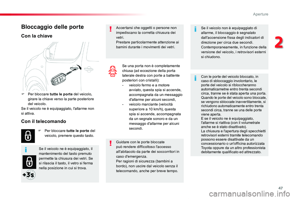 TOYOTA PROACE VERSO 2019 Manuale duso (in Italian) 47
Proace_Verso_IT_Chap02_ouvertures_ed01-2019
Se il veicolo non è equipaggiato di allarme, il bloccaggio è segnalato dall'accensione fissa degli indicatori di direzione per circa due secondi.Co TOYOTA PROACE VERSO 2019 Manuale duso (in Italian) 47
Proace_Verso_IT_Chap02_ouvertures_ed01-2019
Se il veicolo non è equipaggiato di allarme, il bloccaggio è segnalato dall'accensione fissa degli indicatori di direzione per circa due secondi.Co