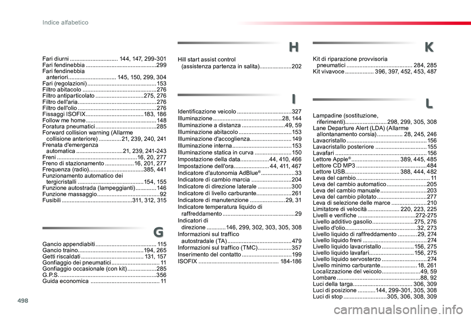 TOYOTA PROACE VERSO 2019  Manuale duso (in Italian) 498
Proace_Verso_IT_Chap11_index-alpha_ed01-2019
Fari diurni ..............................14 4, 147, 299-301Fari fendinebbia ............................................299Fari fendinebbia  anteriori