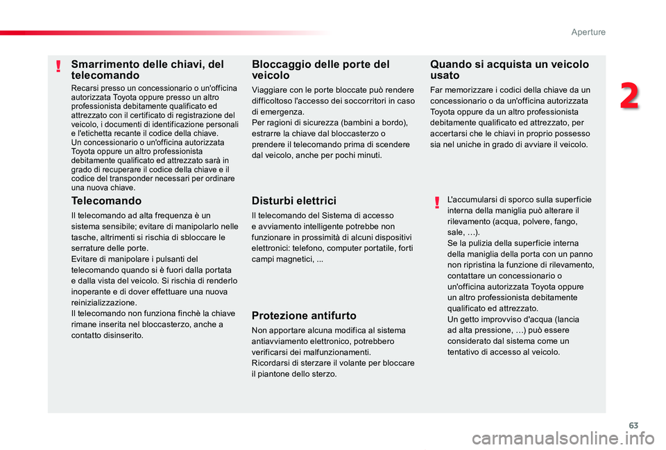 TOYOTA PROACE VERSO 2019 Manuale duso (in Italian) 63
Proace_Verso_IT_Chap02_ouvertures_ed01-2019
Smarrimento delle chiavi, del telecomando
Recarsi presso un concessionario o un'officina autorizzata Toyota oppure presso un altro professionista deb TOYOTA PROACE VERSO 2019 Manuale duso (in Italian) 63
Proace_Verso_IT_Chap02_ouvertures_ed01-2019
Smarrimento delle chiavi, del telecomando
Recarsi presso un concessionario o un'officina autorizzata Toyota oppure presso un altro professionista deb