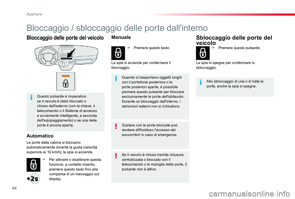 TOYOTA PROACE VERSO 2019 Manuale duso (in Italian) 64
Proace_Verso_IT_Chap02_ouvertures_ed01-2019
Bloccaggio delle porte del veicolo
Questo pulsante è inoperativo se il veicolo è stato bloccato o chiuso dall'esterno (con la chiave, il telecomand TOYOTA PROACE VERSO 2019 Manuale duso (in Italian) 64
Proace_Verso_IT_Chap02_ouvertures_ed01-2019
Bloccaggio delle porte del veicolo
Questo pulsante è inoperativo se il veicolo è stato bloccato o chiuso dall'esterno (con la chiave, il telecomand