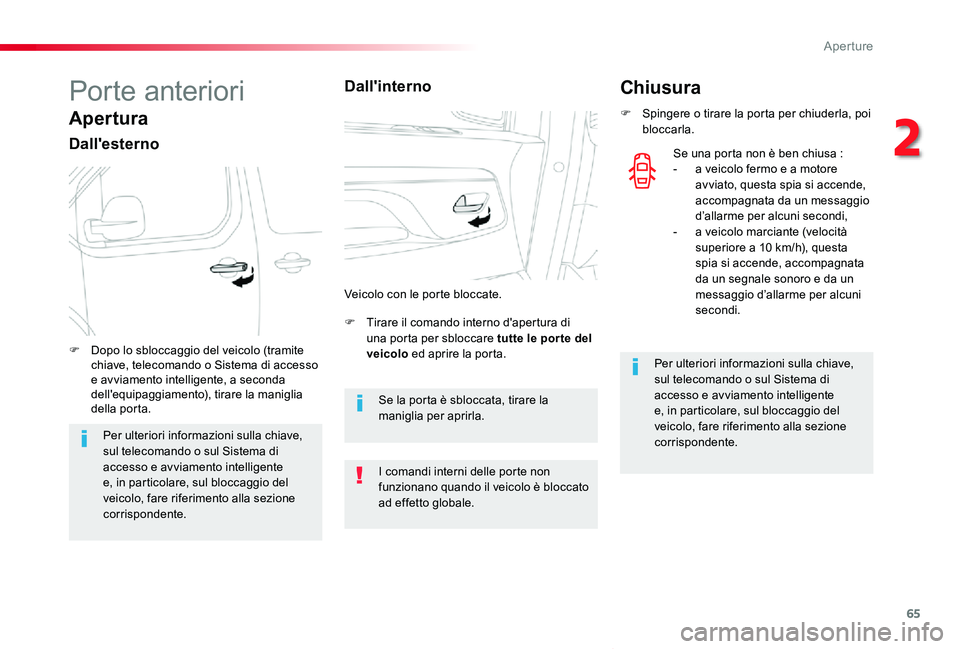 TOYOTA PROACE VERSO 2019 Manuale duso (in Italian) 65
Proace_Verso_IT_Chap02_ouvertures_ed01-2019
Porte anteriori
Apertura
Dall'esterno
F Tirare il comando interno d'apertura di una porta per sbloccare tutte le porte del veicolo ed aprire la p TOYOTA PROACE VERSO 2019 Manuale duso (in Italian) 65
Proace_Verso_IT_Chap02_ouvertures_ed01-2019
Porte anteriori
Apertura
Dall'esterno
F Tirare il comando interno d'apertura di una porta per sbloccare tutte le porte del veicolo ed aprire la p