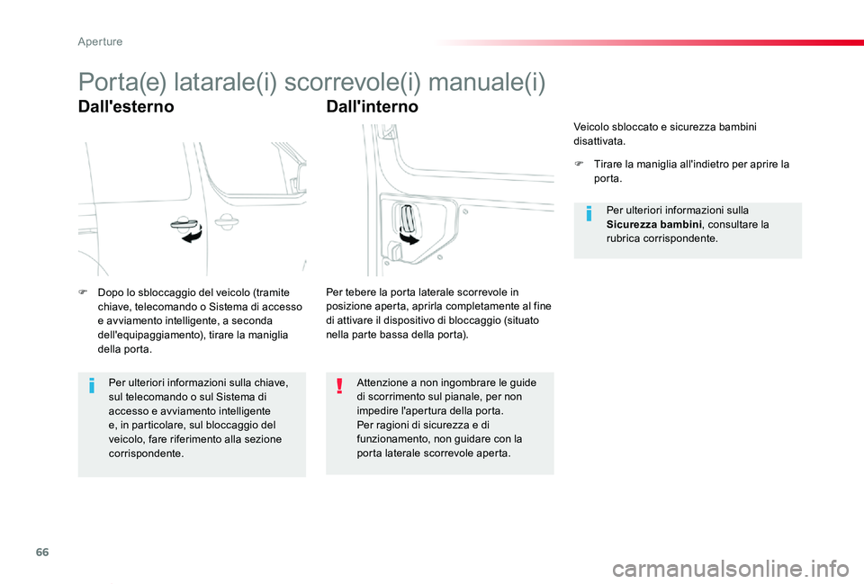 TOYOTA PROACE VERSO 2019 Manuale duso (in Italian) 66
Proace_Verso_IT_Chap02_ouvertures_ed01-2019
Porta(e) latarale(i) scorrevole(i) manuale(i)
Dall'esterno
F Dopo lo sbloccaggio del veicolo (tramite chiave, telecomando o Sistema di accesso e avvi TOYOTA PROACE VERSO 2019 Manuale duso (in Italian) 66
Proace_Verso_IT_Chap02_ouvertures_ed01-2019
Porta(e) latarale(i) scorrevole(i) manuale(i)
Dall'esterno
F Dopo lo sbloccaggio del veicolo (tramite chiave, telecomando o Sistema di accesso e avvi