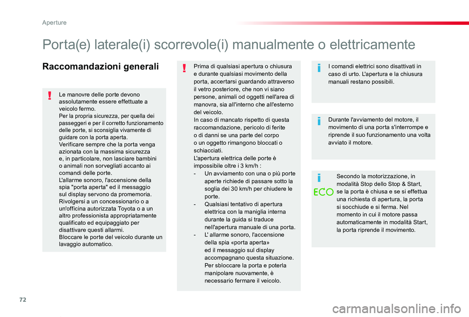 TOYOTA PROACE VERSO 2019 Manuale duso (in Italian) 72
Proace_Verso_IT_Chap02_ouvertures_ed01-2019
Raccomandazioni generaliPrima di qualsiasi apertura o chiusura e durante qualsiasi movimento della porta, accertarsi guardando attraverso il vetro poster TOYOTA PROACE VERSO 2019 Manuale duso (in Italian) 72
Proace_Verso_IT_Chap02_ouvertures_ed01-2019
Raccomandazioni generaliPrima di qualsiasi apertura o chiusura e durante qualsiasi movimento della porta, accertarsi guardando attraverso il vetro poster