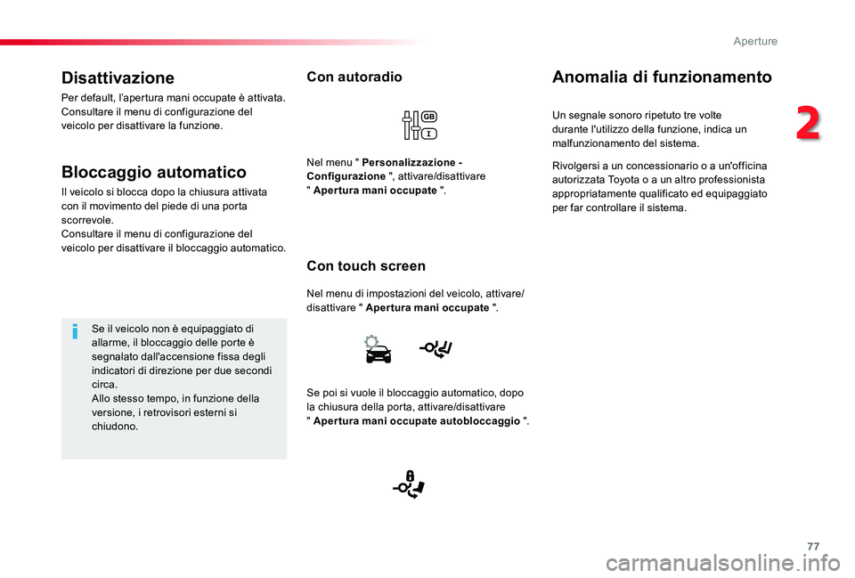 TOYOTA PROACE VERSO 2019 Manuale duso (in Italian) 77
Proace_Verso_IT_Chap02_ouvertures_ed01-2019
Con autoradio
Nel menu di impostazioni del veicolo, attivare/disattivare " Apertura mani occupate ".
Con touch screen
Nel menu " Personalizza TOYOTA PROACE VERSO 2019 Manuale duso (in Italian) 77
Proace_Verso_IT_Chap02_ouvertures_ed01-2019
Con autoradio
Nel menu di impostazioni del veicolo, attivare/disattivare " Apertura mani occupate ".
Con touch screen
Nel menu " Personalizza