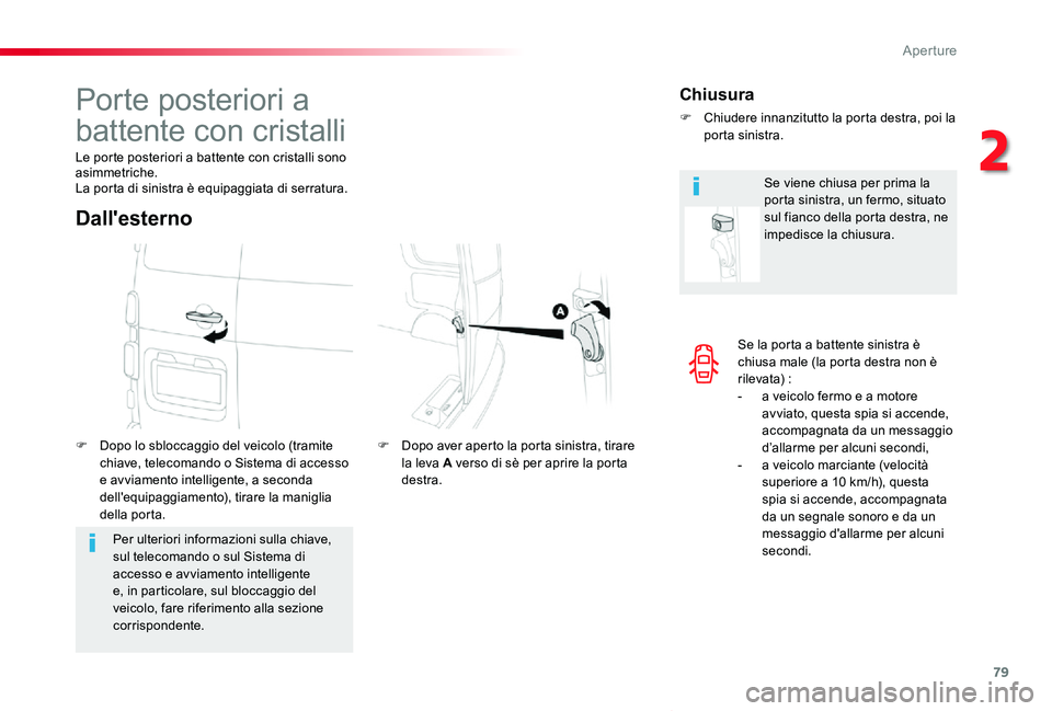 TOYOTA PROACE VERSO 2019 Manuale duso (in Italian) 79
Proace_Verso_IT_Chap02_ouvertures_ed01-2019
Se la porta a battente sinistra è chiusa male (la porta destra non è r ilevat a) :- a veicolo fermo e a motore avviato, questa spia si accende, accompa TOYOTA PROACE VERSO 2019 Manuale duso (in Italian) 79
Proace_Verso_IT_Chap02_ouvertures_ed01-2019
Se la porta a battente sinistra è chiusa male (la porta destra non è r ilevat a) :- a veicolo fermo e a motore avviato, questa spia si accende, accompa