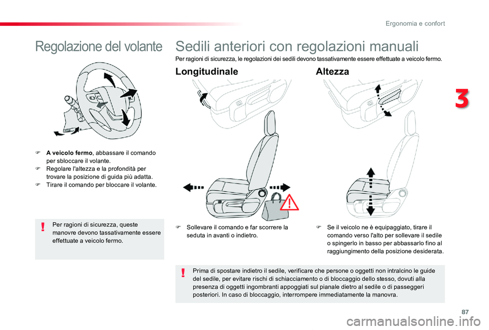 TOYOTA PROACE VERSO 2019  Manuale duso (in Italian) 87
Proace_Verso_IT_Chap03_ergonomie-et-confort_ed01-2019
Regolazione del volante
F A veicolo fermo, abbassare il comando per sbloccare il volante.F Regolare l'altezza e la profondità per trovare 