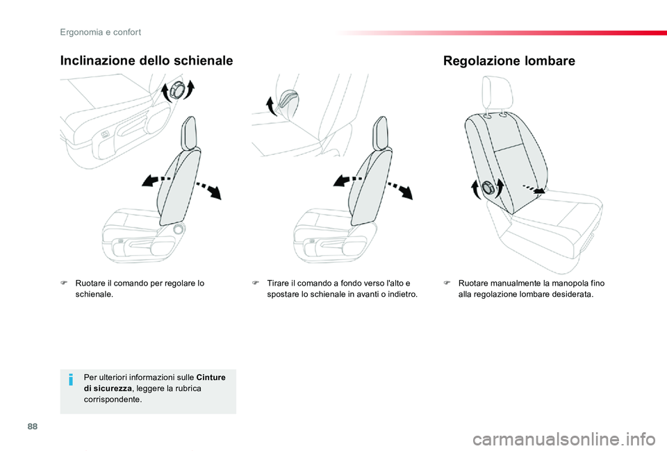 TOYOTA PROACE VERSO 2019  Manuale duso (in Italian) 88
Proace_Verso_IT_Chap03_ergonomie-et-confort_ed01-2019
F Ruotare il comando per regolare lo schienale.
Inclinazione dello schienale
F Ruotare manualmente la manopola fino alla regolazione lombare de