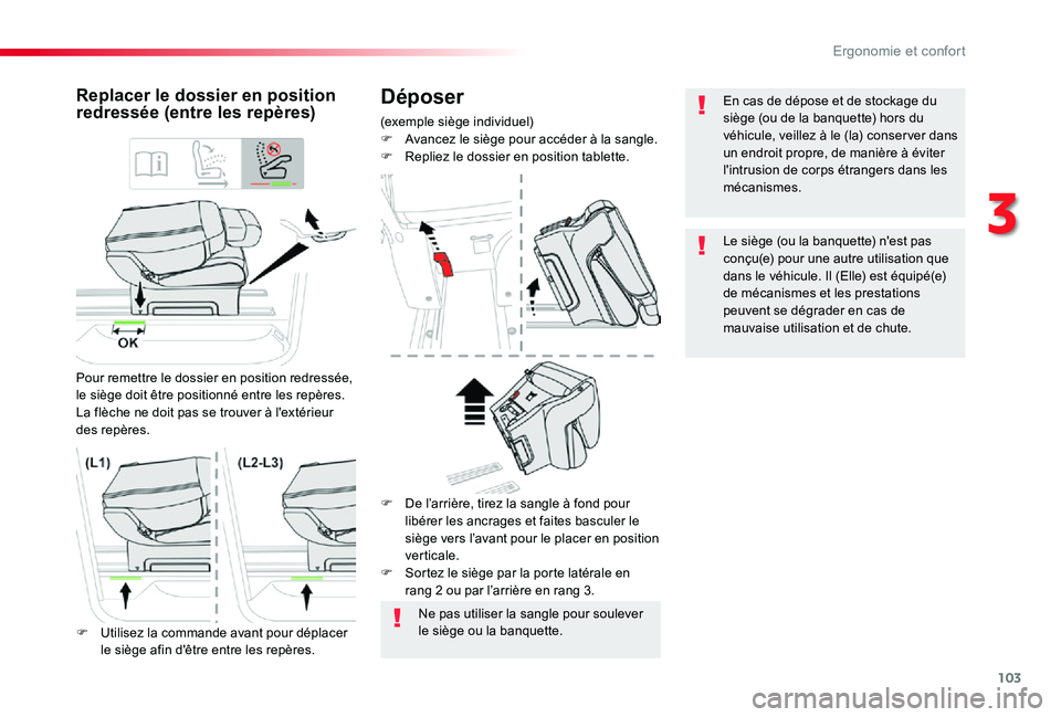 TOYOTA PROACE VERSO 2019  Notices Demploi (in French) 103
Déposer
(exemple siège individuel)F Avancez le siège pour accéder à la sangle.F Repliez le dossier en position tablette.
Replacer le dossier en position redressée (entre les repères)
Pour r