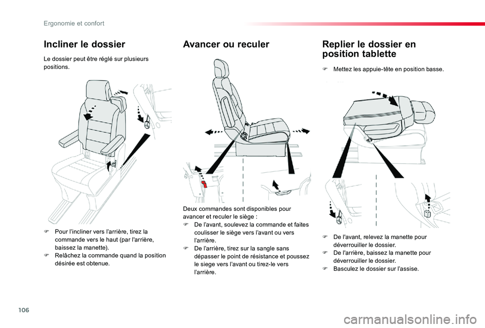 TOYOTA PROACE VERSO 2019  Notices Demploi (in French) 106
Replier le dossier en 
position tablette
F Mettez les appuie-tête en position basse.
Avancer ou reculer
Deux commandes sont disponibles pour avancer et reculer le siège :
F De l’avant, souleve