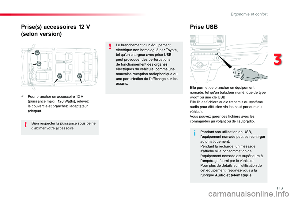 TOYOTA PROACE VERSO 2019 Notices Demploi (in French) 113
Prise(s) accessoires 12 V
(selon version)
Prise USB
F Pour brancher un accessoire 12 V (puissance maxi : 120 Watts), relevez le couvercle et branchez l'adaptateur adéquat.
Elle permet de bran TOYOTA PROACE VERSO 2019 Notices Demploi (in French) 113
Prise(s) accessoires 12 V
(selon version)
Prise USB
F Pour brancher un accessoire 12 V (puissance maxi : 120 Watts), relevez le couvercle et branchez l'adaptateur adéquat.
Elle permet de bran
