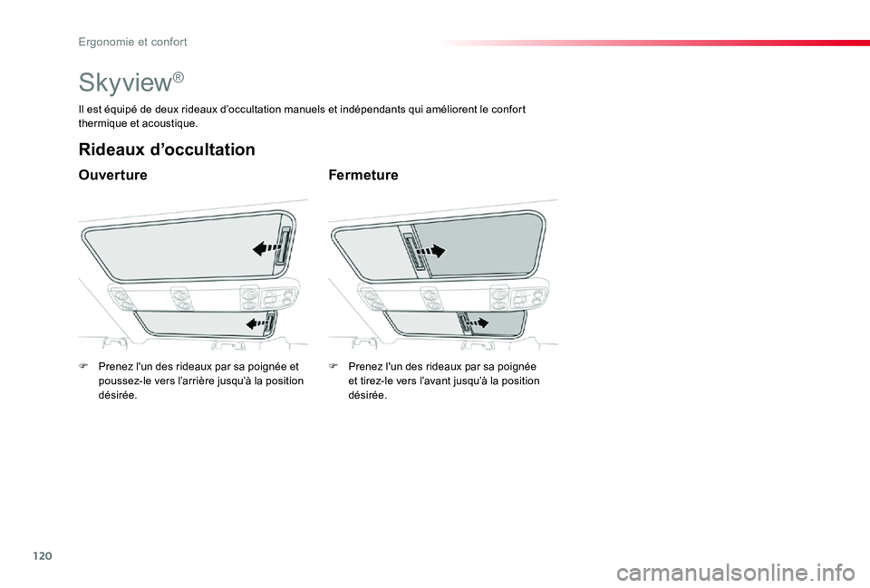TOYOTA PROACE VERSO 2019 Notices Demploi (in French) 120
Skyview®
Ouverture
Rideaux d’occultation
Fermeture
Il est équipé de deux rideaux d’occultation manuels et indépendants qui améliorent le confort thermique et acoustique.
F Prenez l'un TOYOTA PROACE VERSO 2019 Notices Demploi (in French) 120
Skyview®
Ouverture
Rideaux d’occultation
Fermeture
Il est équipé de deux rideaux d’occultation manuels et indépendants qui améliorent le confort thermique et acoustique.
F Prenez l'un