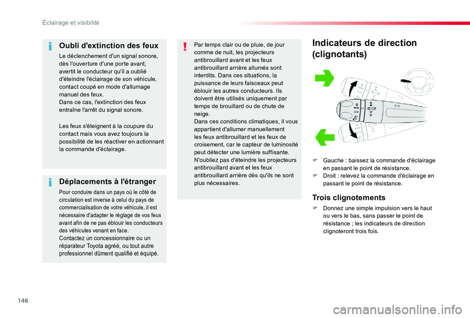 TOYOTA PROACE VERSO 2019 Notices Demploi (in French) 146
Indicateurs de direction
(clignotants)
F Gauche : baissez la commande d'éclairage en passant le point de résistance.F Droit : relevez la commande d'éclairage en passant le point de rés TOYOTA PROACE VERSO 2019 Notices Demploi (in French) 146
Indicateurs de direction
(clignotants)
F Gauche : baissez la commande d'éclairage en passant le point de résistance.F Droit : relevez la commande d'éclairage en passant le point de rés