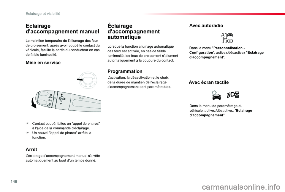 TOYOTA PROACE VERSO 2019 Notices Demploi (in French) 148
Le maintien temporaire de l'allumage des feux de croisement, après avoir coupé le contact du véhicule, facilite la sortie du conducteur en cas de faible luminosité.
Eclairage
d'accomp TOYOTA PROACE VERSO 2019 Notices Demploi (in French) 148
Le maintien temporaire de l'allumage des feux de croisement, après avoir coupé le contact du véhicule, facilite la sortie du conducteur en cas de faible luminosité.
Eclairage
d'accomp