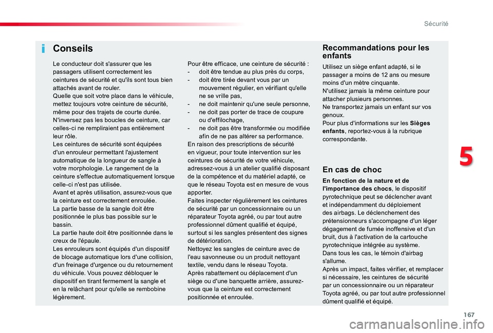 TOYOTA PROACE VERSO 2019 Notices Demploi (in French) 167
Conseils
En cas de choc
En fonction de la nature et de l'importance des chocs, le dispositif pyrotechnique peut se déclencher avant et indépendamment du déploiement des airbags. Le déclenc TOYOTA PROACE VERSO 2019 Notices Demploi (in French) 167
Conseils
En cas de choc
En fonction de la nature et de l'importance des chocs, le dispositif pyrotechnique peut se déclencher avant et indépendamment du déploiement des airbags. Le déclenc