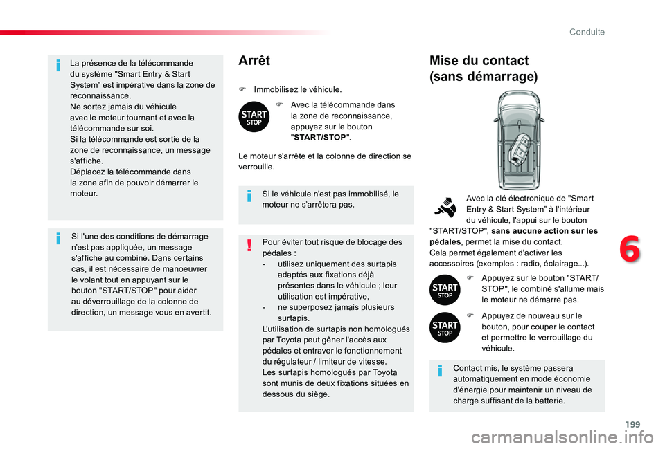 TOYOTA PROACE VERSO 2019 Notices Demploi (in French) 199
La présence de la télécommande du système "Smart Entry & Start System” est impérative dans la zone de reconnaissance.Ne sortez jamais du véhicule avec le moteur tournant et avec la té TOYOTA PROACE VERSO 2019 Notices Demploi (in French) 199
La présence de la télécommande du système "Smart Entry & Start System” est impérative dans la zone de reconnaissance.Ne sortez jamais du véhicule avec le moteur tournant et avec la té