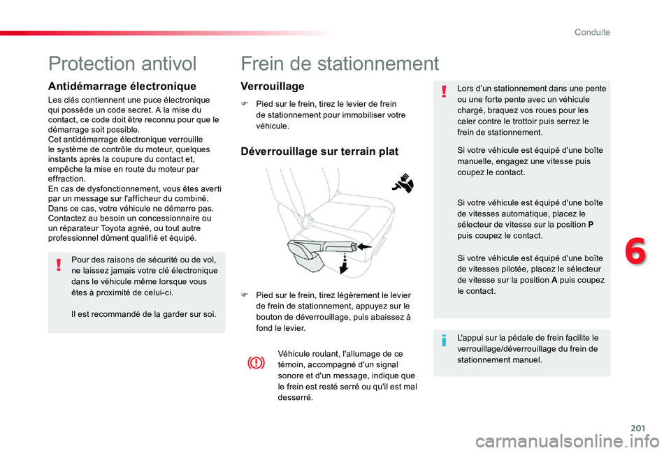 TOYOTA PROACE VERSO 2019 Notices Demploi (in French) 201
Frein de stationnement
F Pied sur le frein, tirez le levier de frein de stationnement pour immobiliser votre véhicule.
F Pied sur le frein, tirez légèrement le levier de frein de stationnement, TOYOTA PROACE VERSO 2019 Notices Demploi (in French) 201
Frein de stationnement
F Pied sur le frein, tirez le levier de frein de stationnement pour immobiliser votre véhicule.
F Pied sur le frein, tirez légèrement le levier de frein de stationnement,