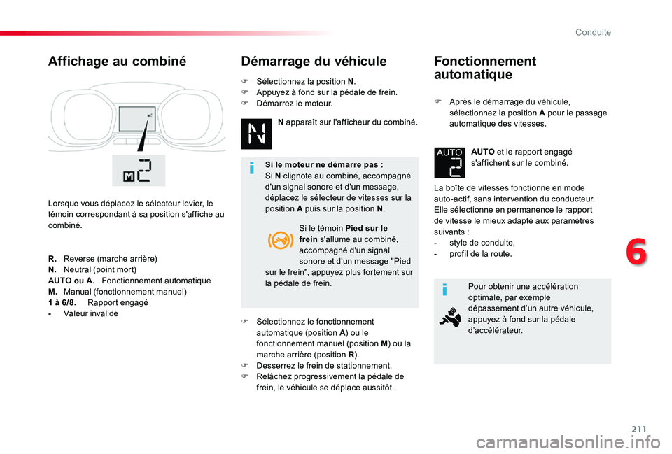 TOYOTA PROACE VERSO 2019 Notices Demploi (in French) 211
Fonctionnement
automatique
F Après le démarrage du véhicule, sélectionnez la position A pour le passage automatique des vitesses.
La boîte de vitesses fonctionne en mode auto-actif, sans int TOYOTA PROACE VERSO 2019 Notices Demploi (in French) 211
Fonctionnement
automatique
F Après le démarrage du véhicule, sélectionnez la position A pour le passage automatique des vitesses.
La boîte de vitesses fonctionne en mode auto-actif, sans int