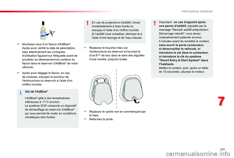 TOYOTA PROACE VERSO 2019 Notices Demploi (in French) 281
F Après avoir dégagé le flacon, en cas de coulures, essuyez le pourtour de l'embouchure du réser voir à l'aide d'un chiffon humide.
En cas de projections d'additif, rincez imm TOYOTA PROACE VERSO 2019 Notices Demploi (in French) 281
F Après avoir dégagé le flacon, en cas de coulures, essuyez le pourtour de l'embouchure du réser voir à l'aide d'un chiffon humide.
En cas de projections d'additif, rincez imm