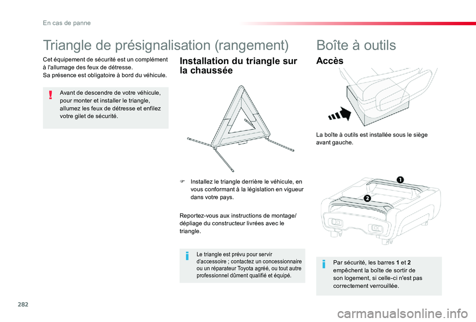 TOYOTA PROACE VERSO 2019 Notices Demploi (in French) 282
Triangle de présignalisation (rangement)
Avant de descendre de votre véhicule, pour monter et installer le triangle, allumez les feux de détresse et enfilez votre gilet de sécurité.
Cet équi TOYOTA PROACE VERSO 2019 Notices Demploi (in French) 282
Triangle de présignalisation (rangement)
Avant de descendre de votre véhicule, pour monter et installer le triangle, allumez les feux de détresse et enfilez votre gilet de sécurité.
Cet équi