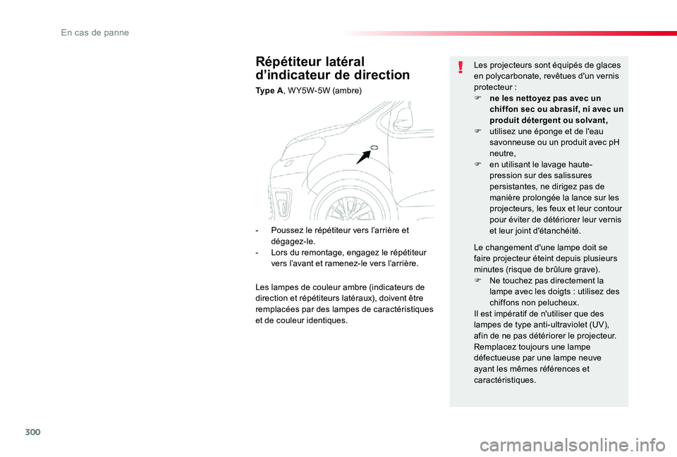 TOYOTA PROACE VERSO 2019 Notices Demploi (in French) 300
Répétiteur latéral
d’indicateur de direction
Ty p e A, W Y5W-5W (ambre)
Les projecteurs sont équipés de glaces en polycarbonate, revêtues d'un vernis protecteur :F ne les nettoyez pa TOYOTA PROACE VERSO 2019 Notices Demploi (in French) 300
Répétiteur latéral
d’indicateur de direction
Ty p e A, W Y5W-5W (ambre)
Les projecteurs sont équipés de glaces en polycarbonate, revêtues d'un vernis protecteur :F ne les nettoyez pa