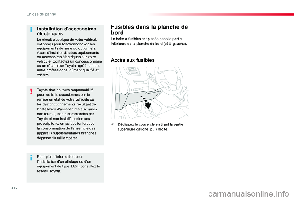 TOYOTA PROACE VERSO 2019 Notices Demploi (in French) 312
Toyota décline toute responsabilité pour les frais occasionnés par la remise en état de votre véhicule ou les dysfonctionnements résultant de l'installation d'accessoires auxiliaires TOYOTA PROACE VERSO 2019 Notices Demploi (in French) 312
Toyota décline toute responsabilité pour les frais occasionnés par la remise en état de votre véhicule ou les dysfonctionnements résultant de l'installation d'accessoires auxiliaires